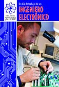 Un día de trabajo de un ingeniero electrónico