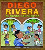 Diego Rivera: su mundo y el nuestro