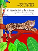 A lomo de cuento por Colombia: el hijo del Sol y de la Luna