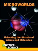 Microworlds: Unlocking the Secrets of Atoms and Molecules