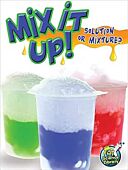 Mix It Up! Solution or Mixture