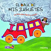 El baúl de mis juguetes: un libro sobre figuras y cuerpos