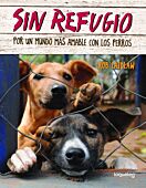 Sin refugio: por un mundo más amable con los perros