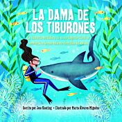 La dama de los tiburones: la historia verdadera de cómo Eugenie Clark se convirtió en la más valiente científica del océano