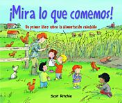 ¡Mira lo que comemos! Un primer libro sobre la alimentación saludable