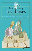 Los héroes y los dioses. Relatos de la Ilíada y la Guerra de Troya