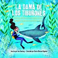 La dama de los tiburones: la historia verdadera de cómo Eugenie Clark se convirtió en la más valiente científica del océano