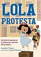 Lola protesta: Una historia inspirada en la infancia de Dolores Huerta