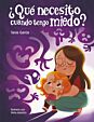 ¿Qué necesito cuando tengo miedo?